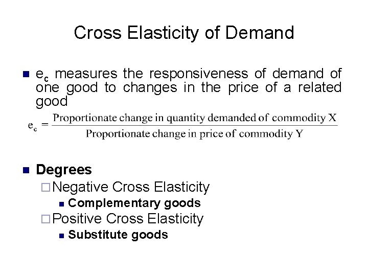 Cross Elasticity of Demand n ec measures the responsiveness of demand of one good