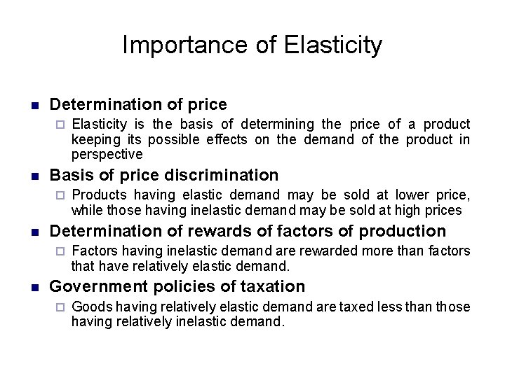 Importance of Elasticity n Determination of price ¨ n Basis of price discrimination ¨