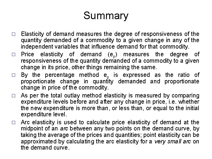 Summary ¨ ¨ ¨ Elasticity of demand measures the degree of responsiveness of the