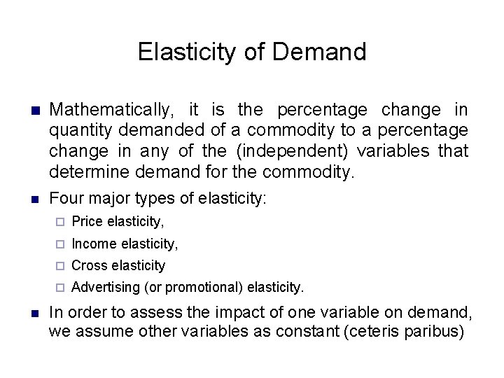 Elasticity of Demand n Mathematically, it is the percentage change in quantity demanded of