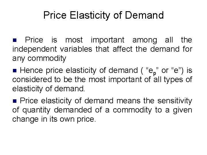 Price Elasticity of Demand Price is most important among all the independent variables that