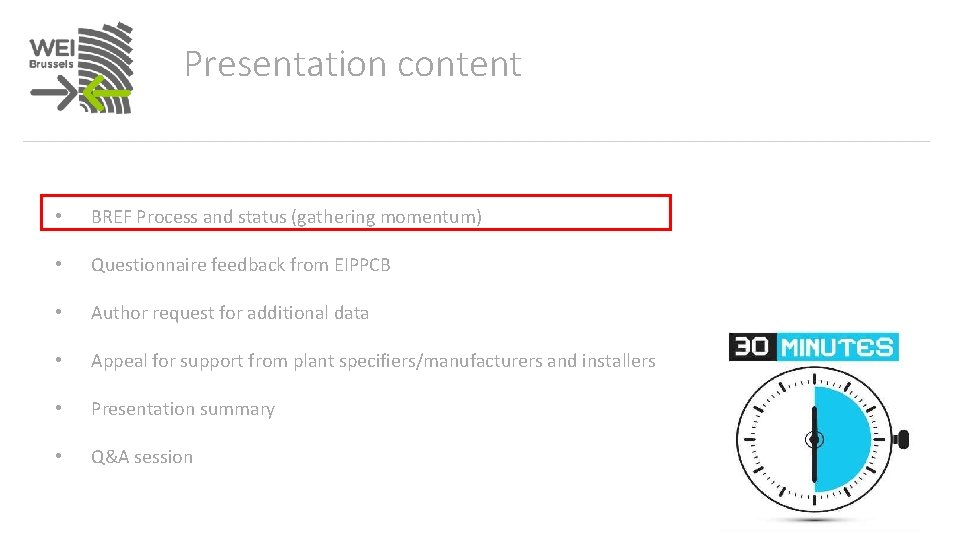 Presentation content • BREF Process and status (gathering momentum) • Questionnaire feedback from EIPPCB