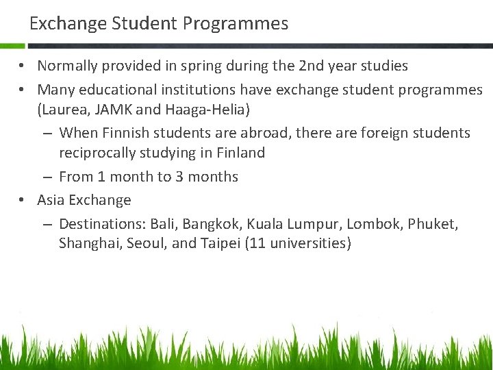Exchange Student Programmes • Normally provided in spring during the 2 nd year studies