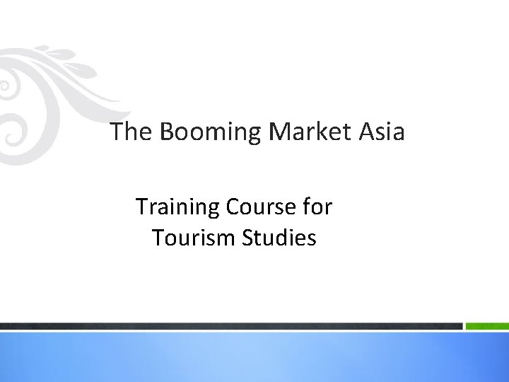 The Booming Market Asia Training Course for Tourism Studies 