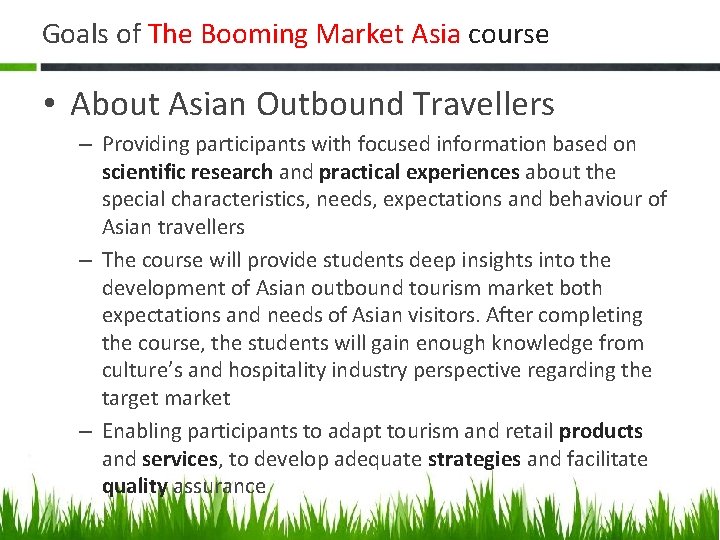 Goals of The Booming Market Asia course • About Asian Outbound Travellers – Providing