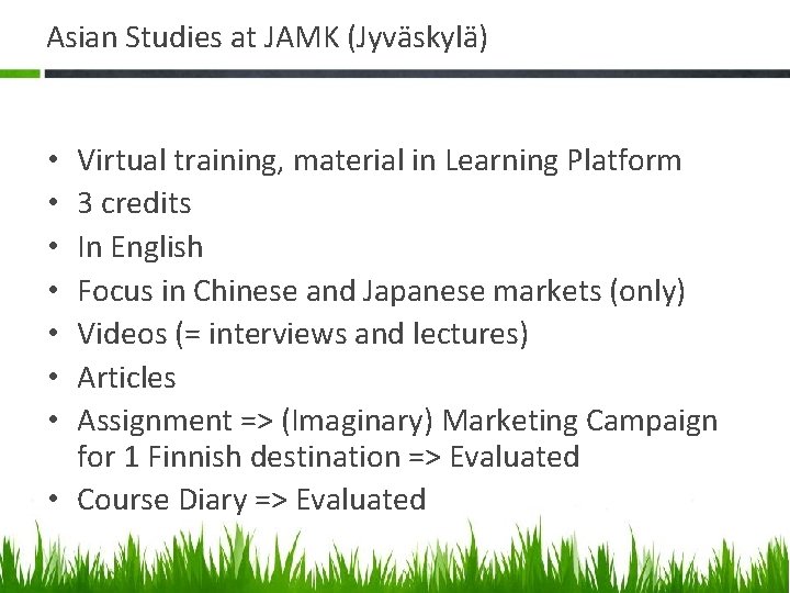 Asian Studies at JAMK (Jyväskylä) Virtual training, material in Learning Platform 3 credits In