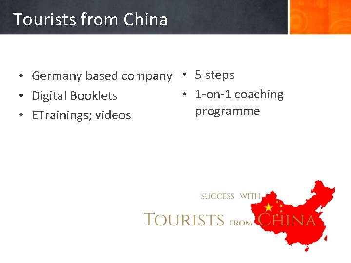 Tourists from China • Germany based company • 5 steps • 1 -on-1 coaching