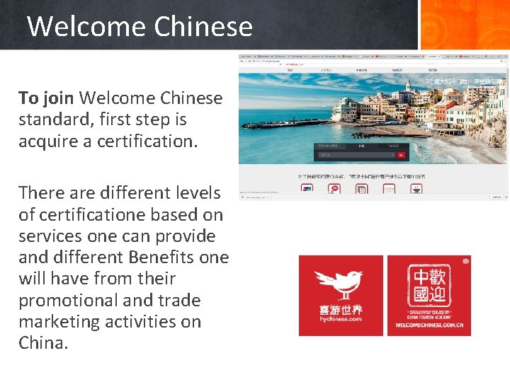 Welcome Chinese To join Welcome Chinese standard, first step is acquire a certification. There