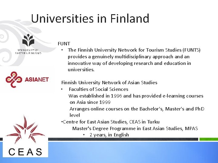 Universities in Finland FUNT • The Finnish University Network for Tourism Studies (FUNTS) provides