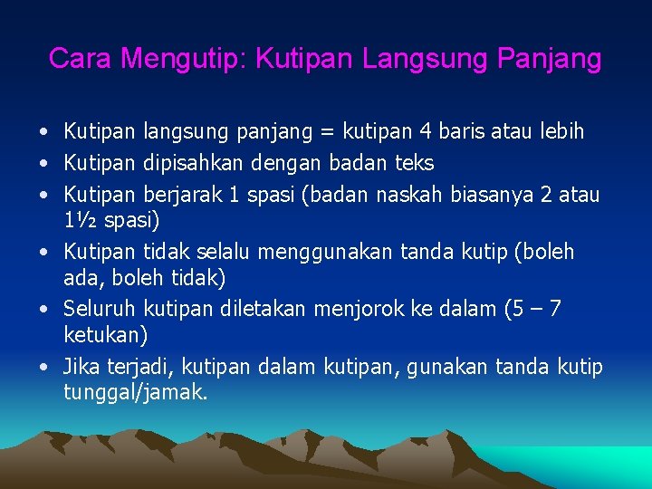 Cara Mengutip: Kutipan Langsung Panjang • Kutipan langsung panjang = kutipan 4 baris atau