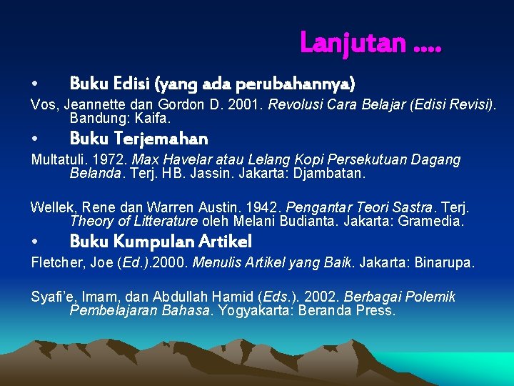 Lanjutan …. • Buku Edisi (yang ada perubahannya) Vos, Jeannette dan Gordon D. 2001.