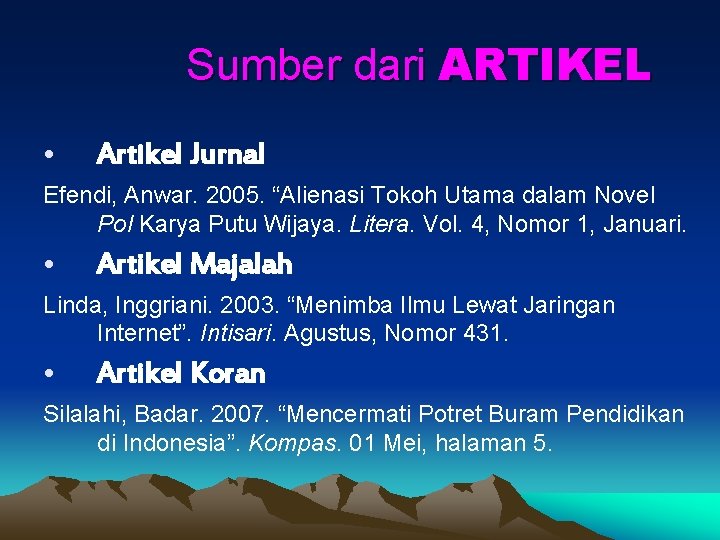 Sumber dari ARTIKEL • Artikel Jurnal Efendi, Anwar. 2005. “Alienasi Tokoh Utama dalam Novel