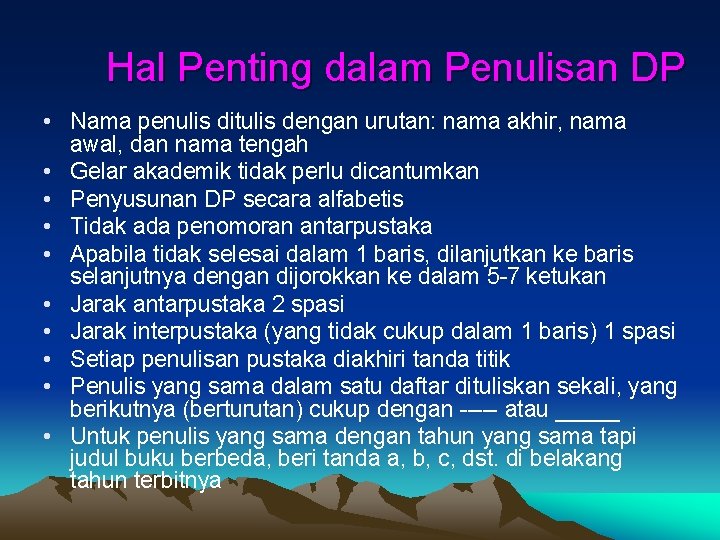 Hal Penting dalam Penulisan DP • Nama penulis ditulis dengan urutan: nama akhir, nama