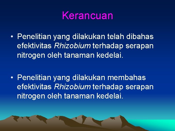 Kerancuan • Penelitian yang dilakukan telah dibahas efektivitas Rhizobium terhadap serapan nitrogen oleh tanaman