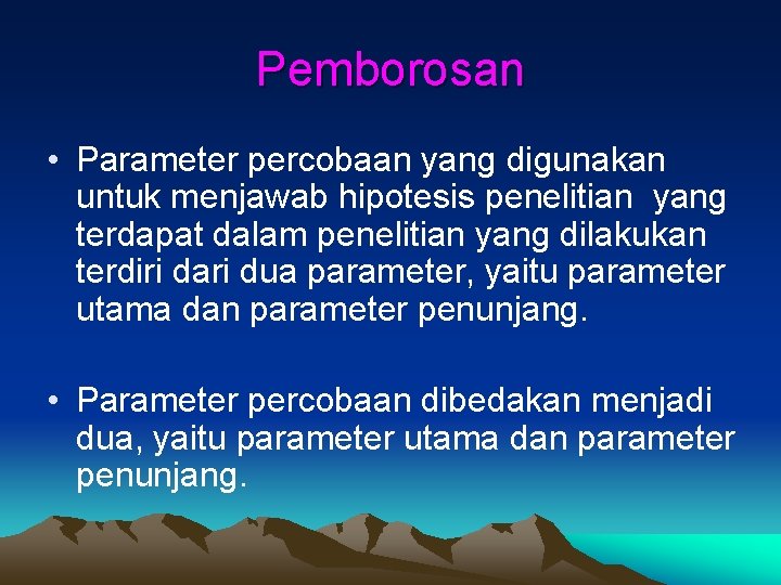 Pemborosan • Parameter percobaan yang digunakan untuk menjawab hipotesis penelitian yang terdapat dalam penelitian