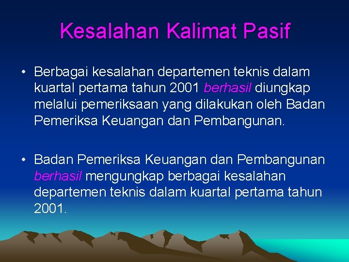 Kesalahan Kalimat Pasif • Berbagai kesalahan departemen teknis dalam kuartal pertama tahun 2001 berhasil