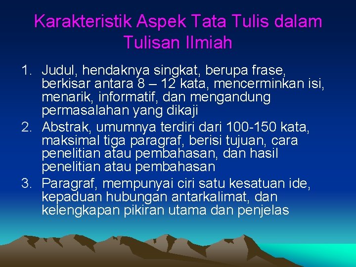 Karakteristik Aspek Tata Tulis dalam Tulisan Ilmiah 1. Judul, hendaknya singkat, berupa frase, berkisar