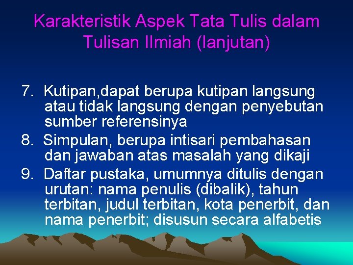 Karakteristik Aspek Tata Tulis dalam Tulisan Ilmiah (lanjutan) 7. Kutipan, dapat berupa kutipan langsung