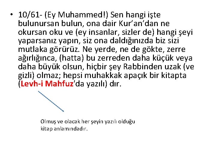  • 10/61 - (Ey Muhammed!) Sen hangi işte bulunursan bulun, ona dair Kur’an’dan