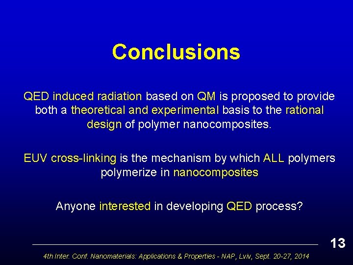 Conclusions QED induced radiation based on QM is proposed to provide both a theoretical