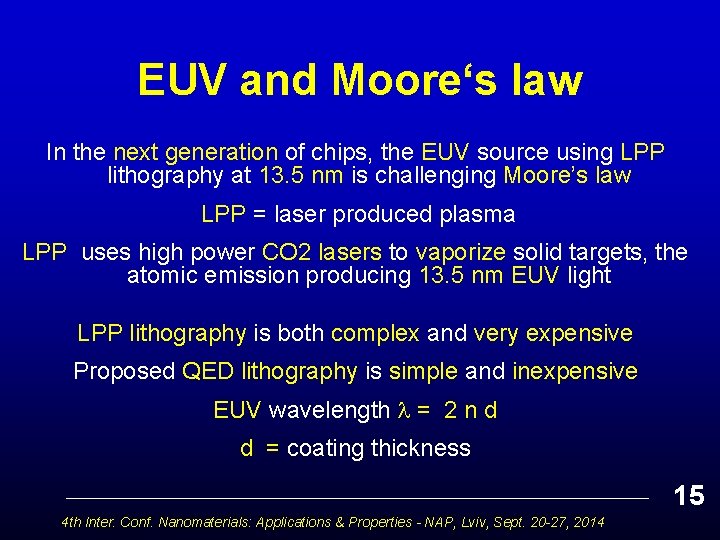 EUV and Moore‘s law In the next generation of chips, the EUV source using