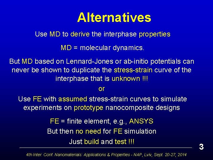 Alternatives Use MD to derive the interphase properties MD = molecular dynamics. But MD