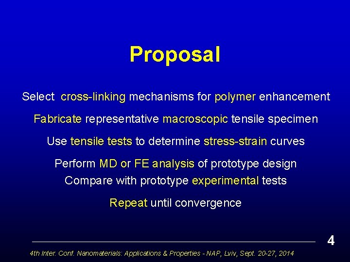 Proposal Select cross-linking mechanisms for polymer enhancement Fabricate representative macroscopic tensile specimen Use tensile