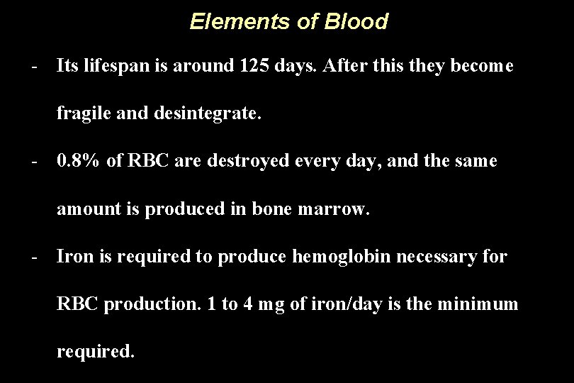 Elements of Blood - Its lifespan is around 125 days. After this they become