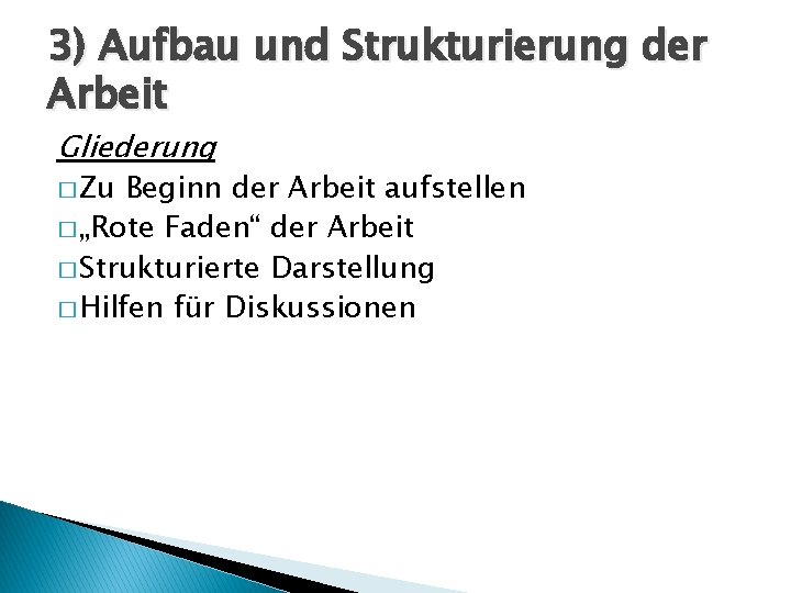 3) Aufbau und Strukturierung der Arbeit Gliederung � Zu Beginn der Arbeit aufstellen �