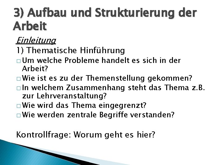 3) Aufbau und Strukturierung der Arbeit Einleitung 1) Thematische Hinführung � Um welche Probleme