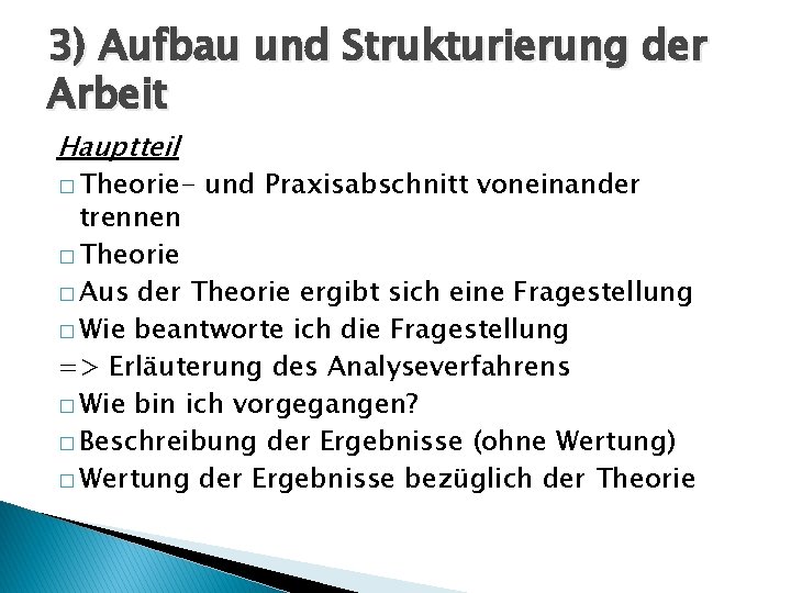 3) Aufbau und Strukturierung der Arbeit Hauptteil � Theorie- und Praxisabschnitt voneinander trennen �