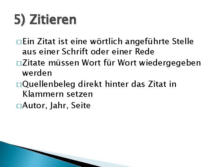 5) Zitieren � Ein Zitat ist eine wörtlich angeführte Stelle aus einer Schrift oder