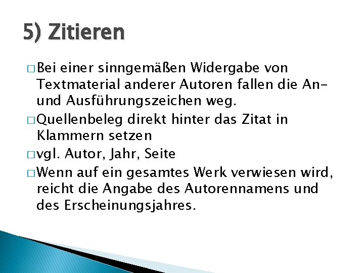 5) Zitieren � Bei einer sinngemäßen Widergabe von Textmaterial anderer Autoren fallen die Anund