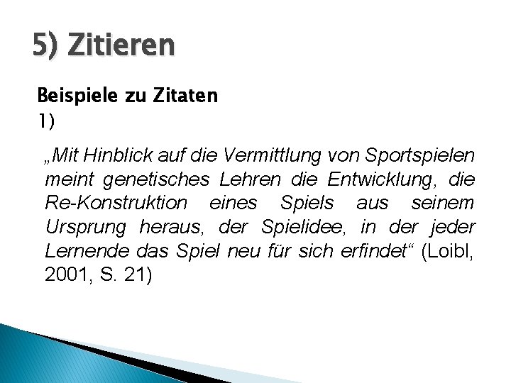 5) Zitieren Beispiele zu Zitaten 1) „Mit Hinblick auf die Vermittlung von Sportspielen meint