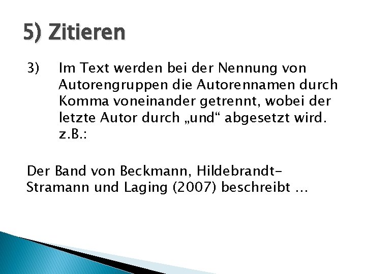 5) Zitieren 3) Im Text werden bei der Nennung von Autorengruppen die Autorennamen durch