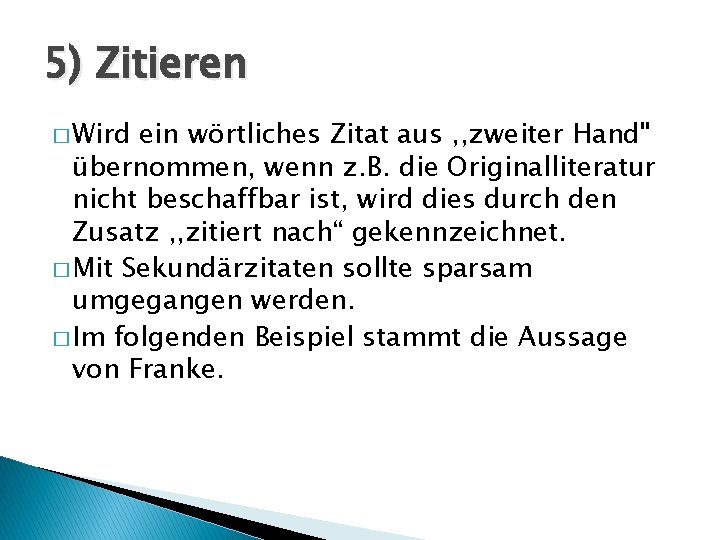 5) Zitieren � Wird ein wörtliches Zitat aus , , zweiter Hand" übernommen, wenn