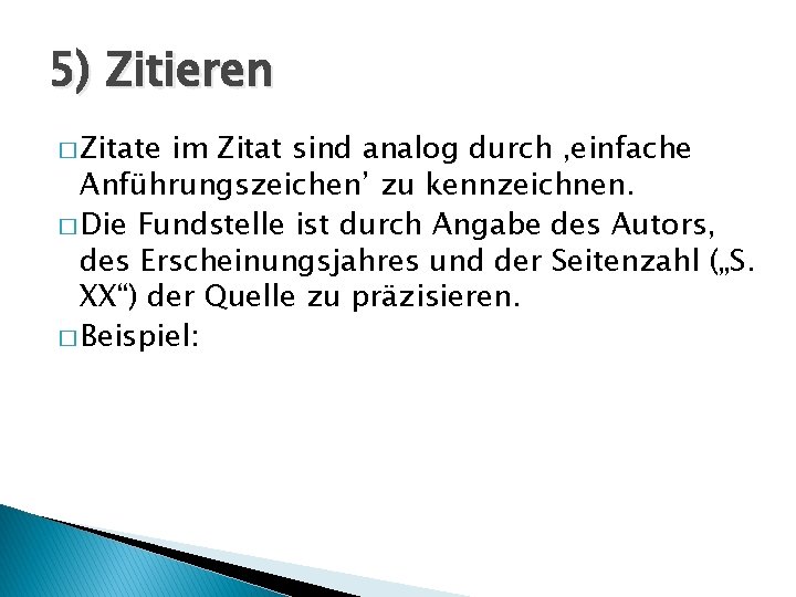 5) Zitieren � Zitate im Zitat sind analog durch ‚einfache Anführungszeichen’ zu kennzeichnen. �