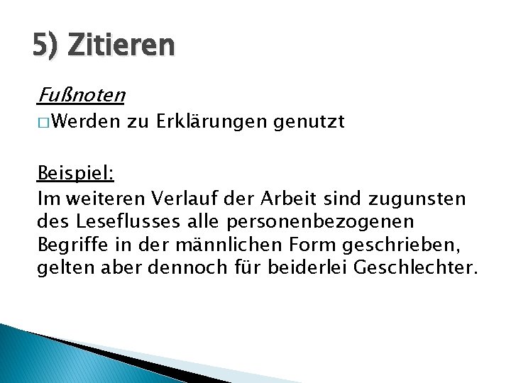 5) Zitieren Fußnoten � Werden zu Erklärungen genutzt Beispiel: Im weiteren Verlauf der Arbeit