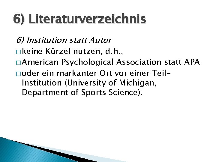 6) Literaturverzeichnis 6) Institution statt Autor � keine Kürzel nutzen, d. h. , �