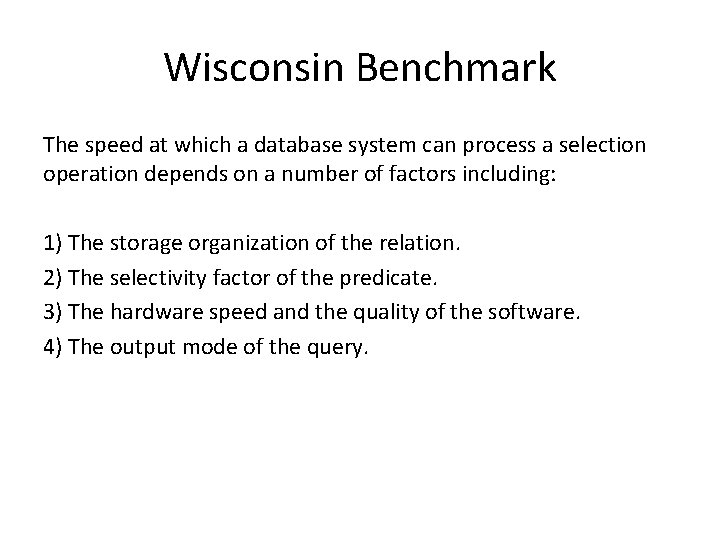 Wisconsin Benchmark The speed at which a database system can process a selection operation