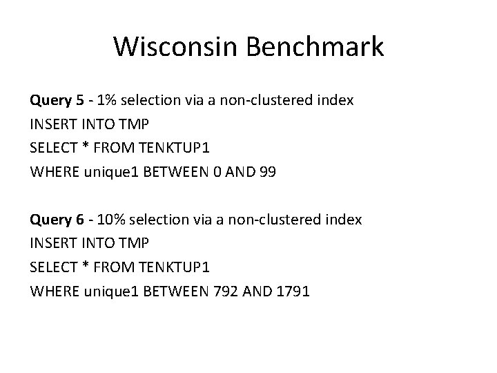 Wisconsin Benchmark Query 5 - 1% selection via a non-clustered index INSERT INTO TMP