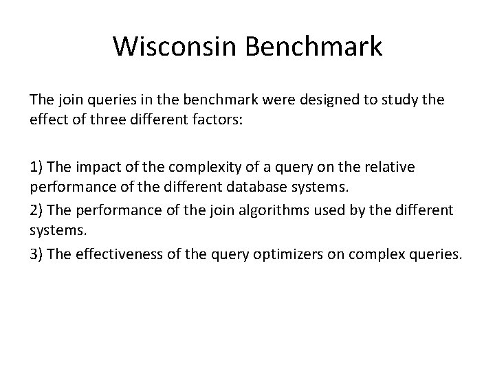 Wisconsin Benchmark The join queries in the benchmark were designed to study the effect