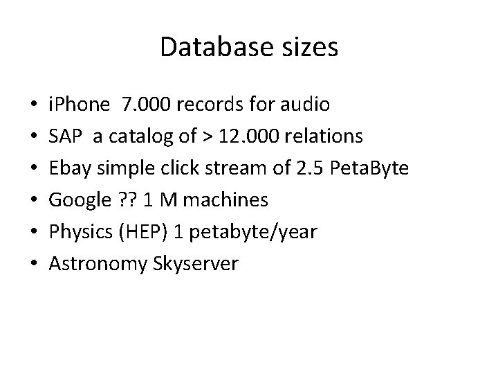 Database sizes • • • i. Phone 7. 000 records for audio SAP a
