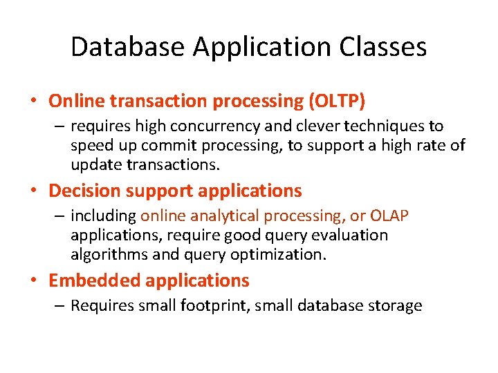 Database Application Classes • Online transaction processing (OLTP) – requires high concurrency and clever