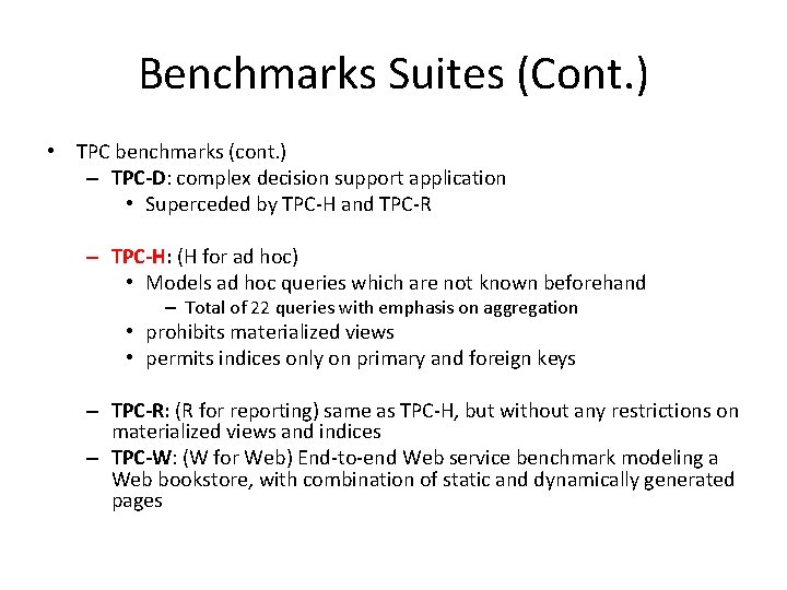 Benchmarks Suites (Cont. ) • TPC benchmarks (cont. ) – TPC-D: complex decision support