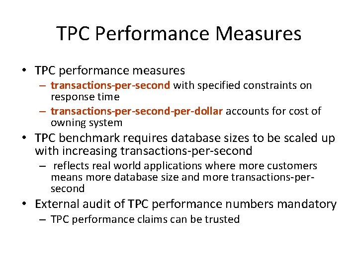 TPC Performance Measures • TPC performance measures – transactions-per-second with specified constraints on response
