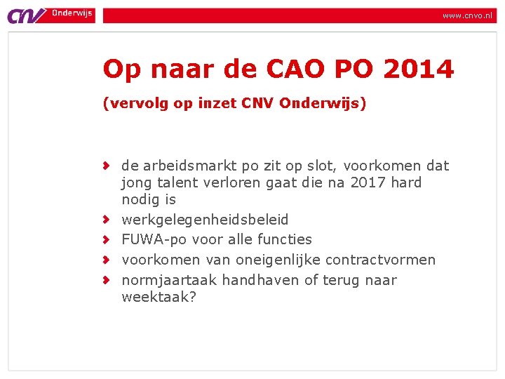 www. cnvo. nl Op naar de CAO PO 2014 (vervolg op inzet CNV Onderwijs)