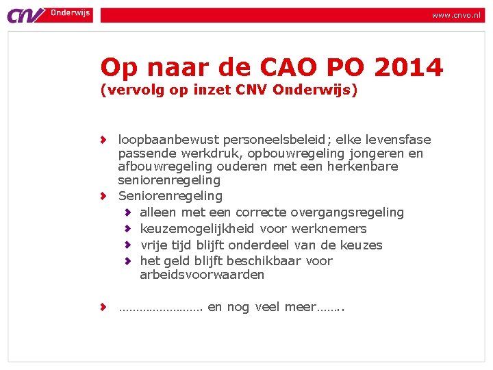 www. cnvo. nl Op naar de CAO PO 2014 (vervolg op inzet CNV Onderwijs)