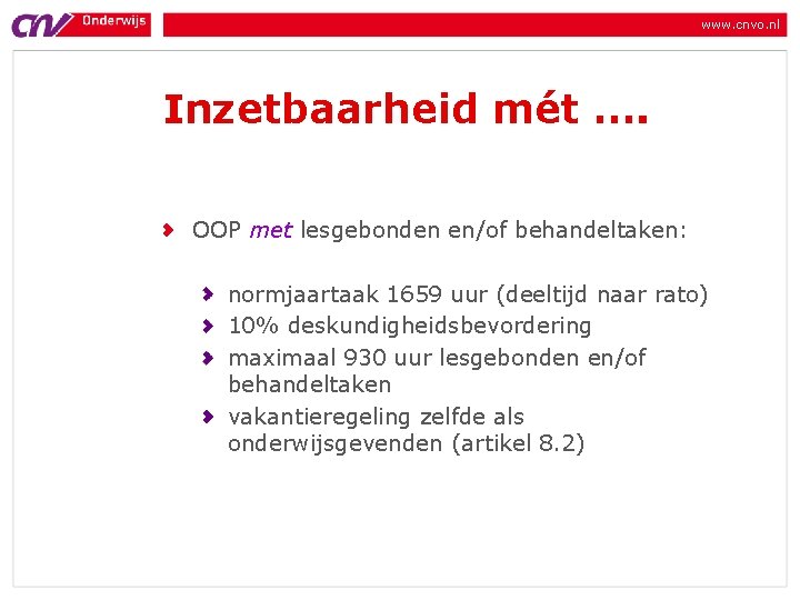 www. cnvo. nl Inzetbaarheid mét …. OOP met lesgebonden en/of behandeltaken: normjaartaak 1659 uur