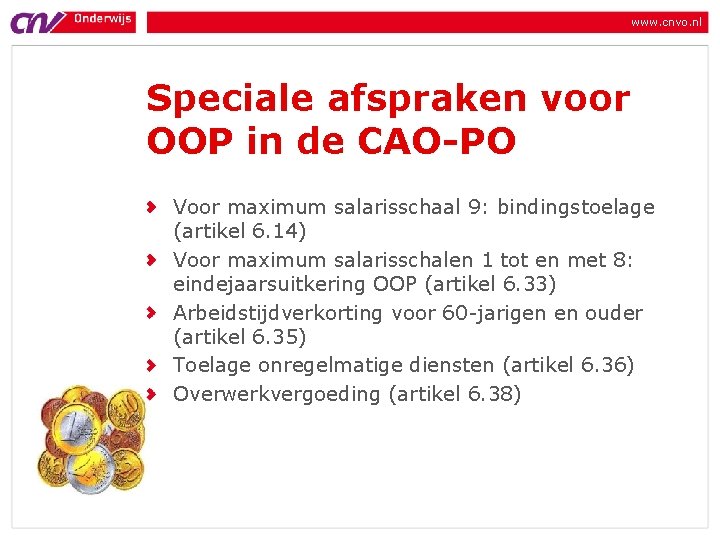 www. cnvo. nl Speciale afspraken voor OOP in de CAO-PO Voor maximum salarisschaal 9: